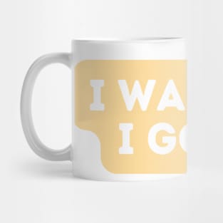 I want it, I got it  - Inspiring Quotes Mug